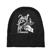 Just The Tip I Promise Saying Tattoo Lover Baby Beanies | Artistshot