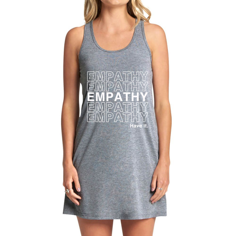 Empathy  Have It Positive Message For Humanity Pro Therapy Tank Dress by ScottArtist | Artistshot