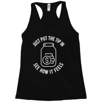 Just Put The Tip In See How It Feels Racerback Tank | Artistshot