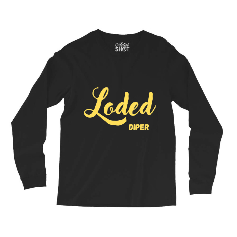 Loded Diper Design Long Sleeve Shirts | Artistshot