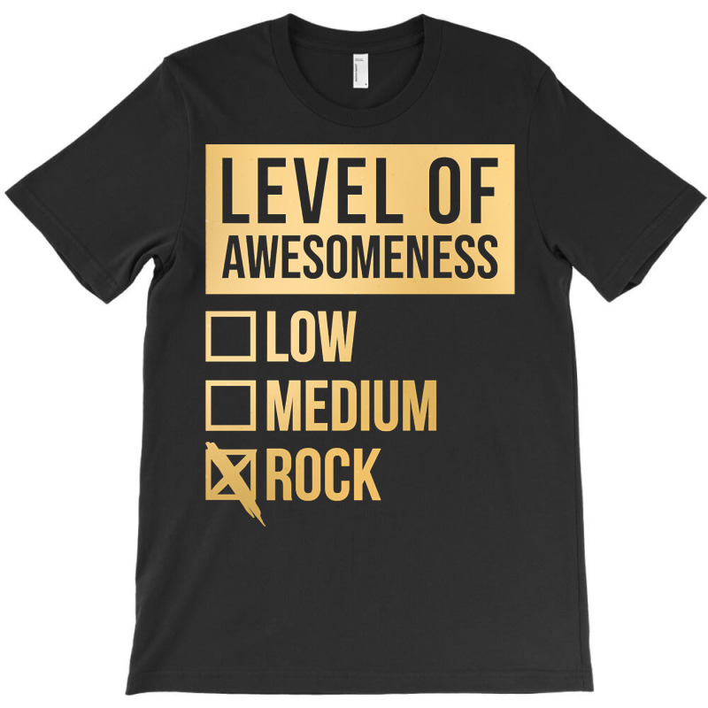 Funny And Awesome Level Of Awesomeness Low Medium Gift Gifts Rock Sayi T-Shirt by mckeebeckett3l9yxd | Artistshot