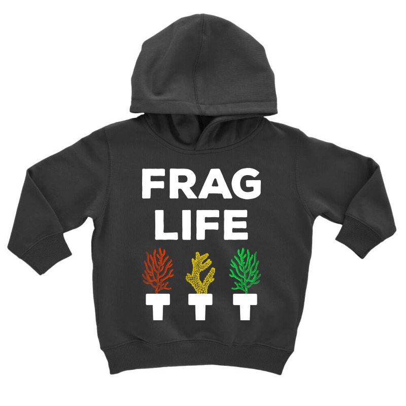 Frag Life Funny Aquarist Coral Reef Edition I Toddler Hoodie | Artistshot