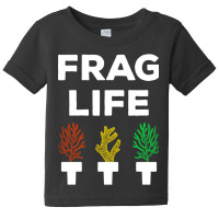 Frag Life Funny Aquarist Coral Reef Edition I Baby Tee | Artistshot