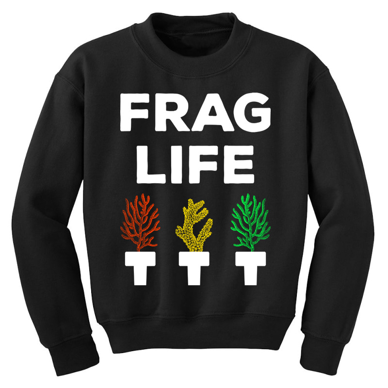 Frag Life Funny Aquarist Coral Reef Edition I Youth Sweatshirt | Artistshot