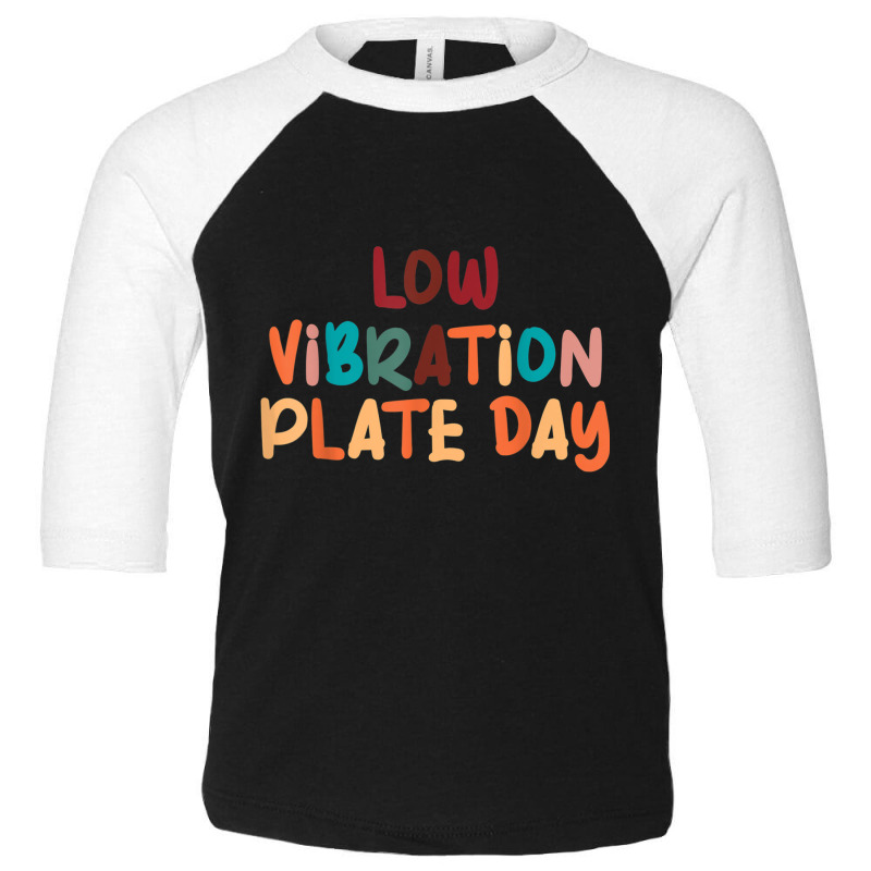 Funny Low Vibration Plate Day Thanksgiving Day Dinner T Shirt Toddler 3/4 Sleeve Tee by kleebbi | Artistshot