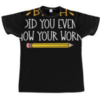 Bruh Did You Even Show Your Work Funny Math Teacher Graphic T-shirt | Artistshot