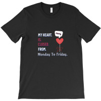 My Heart Is Closed From Monday To Friday - Illustration Art Design T-shirt | Artistshot