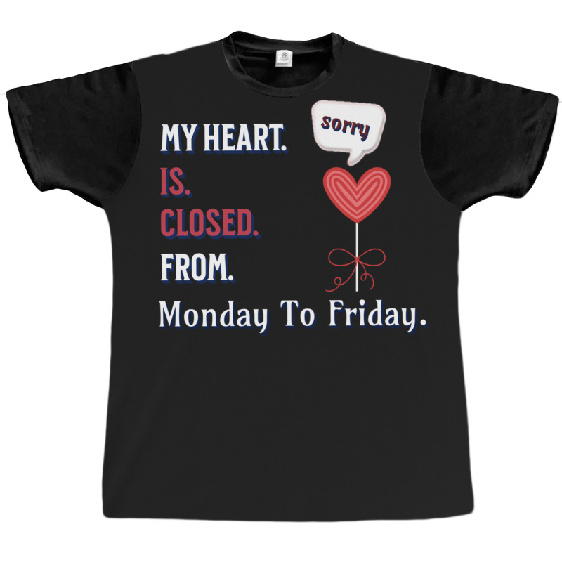 My Heart Is Closed From Monday To Friday - Illustration Art Design Graphic T-shirt | Artistshot