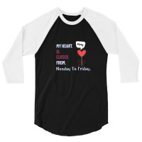 My Heart Is Closed From Monday To Friday - Illustration Art Design 3/4 Sleeve Shirt | Artistshot