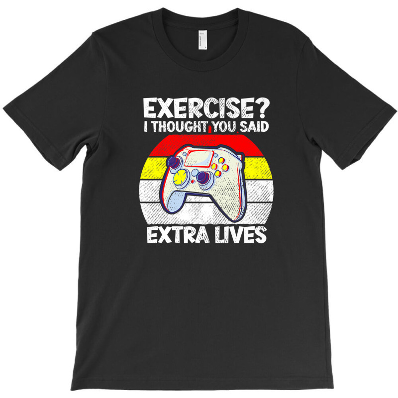 Vintage Exercise I Thought You Said Extra Lives Video Gamer T-shirt | Artistshot