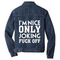 Im Nice Only Joking  Off, Funny Saying, Gift Idea Men Denim Jacket | Artistshot