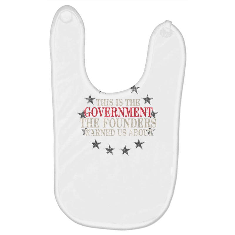 This Is The Government The Founders Warned Us About Baby Bibs | Artistshot