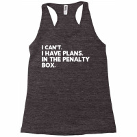 I Have Plans In The Penalty Box Ice Hockey Funny Saying Joke Premium T Racerback Tank | Artistshot