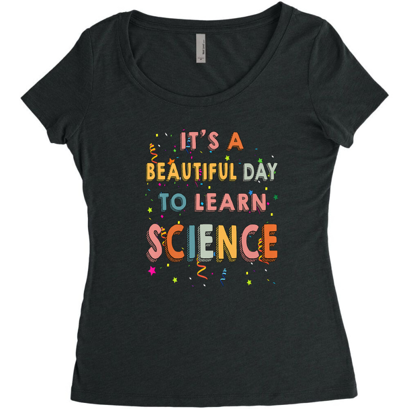 Cute Science Teacher It's A Beautiful Day To Learn Science Women's Triblend Scoop T-shirt by sulzvelundv | Artistshot