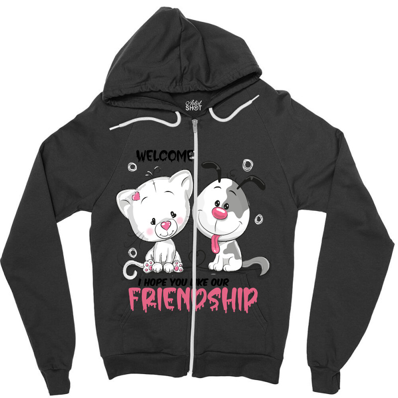 Welcome I Hope You Like Our Friendship   , Dogs Welcome People Tolerat Zipper Hoodie by Sizemore Adame | Artistshot