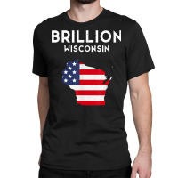 Brillion Wisconsin Usa State America Travel Wisconsinite T Shirt Classic T-shirt | Artistshot