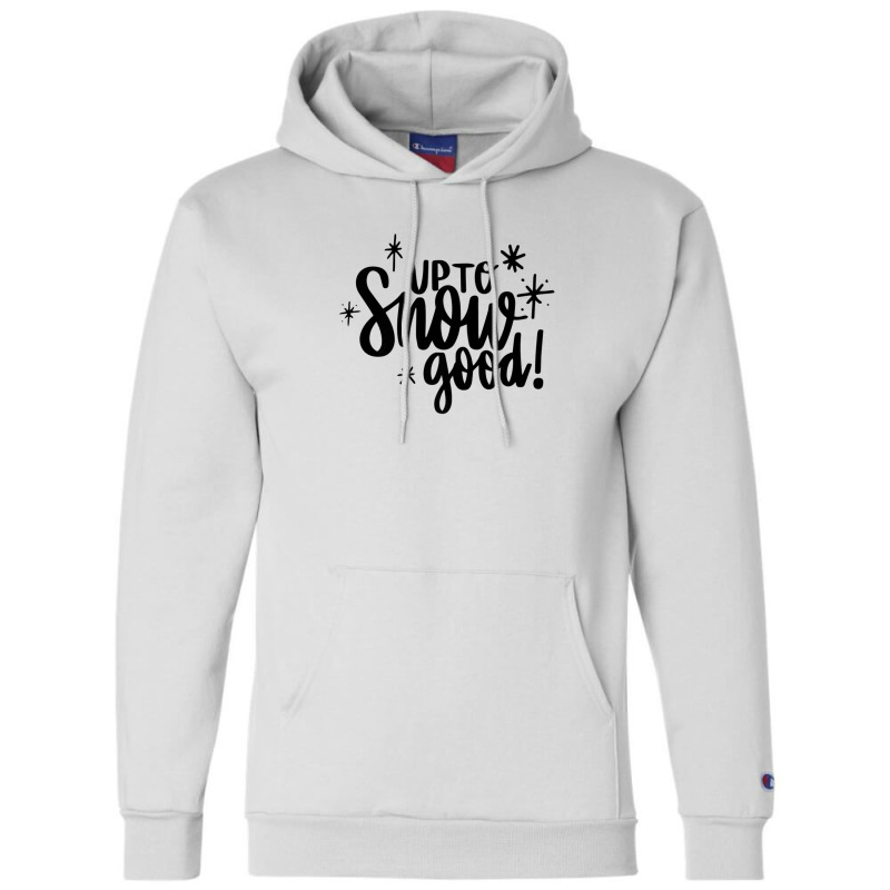 Up To Snow Good Matching Family Christmas Winter Holiday Champion Hoodie | Artistshot