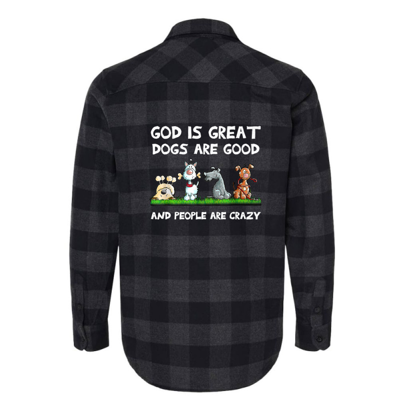 God Is Great Dogs Are Good And People Are Crazy Flannel Shirt | Artistshot