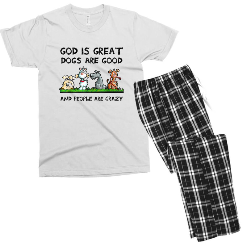 God Is Great Dogs Are Good And People Are Crazy Men's T-shirt Pajama Set | Artistshot