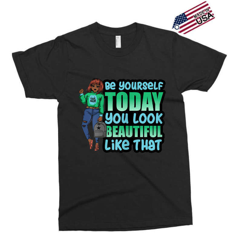 Be Yourself You Look Beautiful Black Women Melanin Poppin Exclusive T-shirt | Artistshot