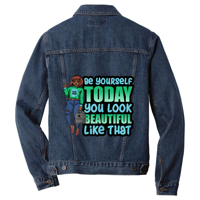 Be Yourself You Look Beautiful Black Women Melanin Poppin Men Denim Jacket | Artistshot