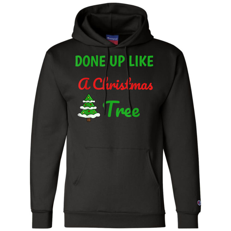 Done Up Like A Christmas Tree Christmas Lights Xmas Holiday T Shirt Champion Hoodie by gswarnkab | Artistshot