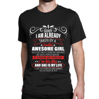 Sorry I Am Already Taken By A Freaking Awesome Girl  Copy Classic T-shirt | Artistshot