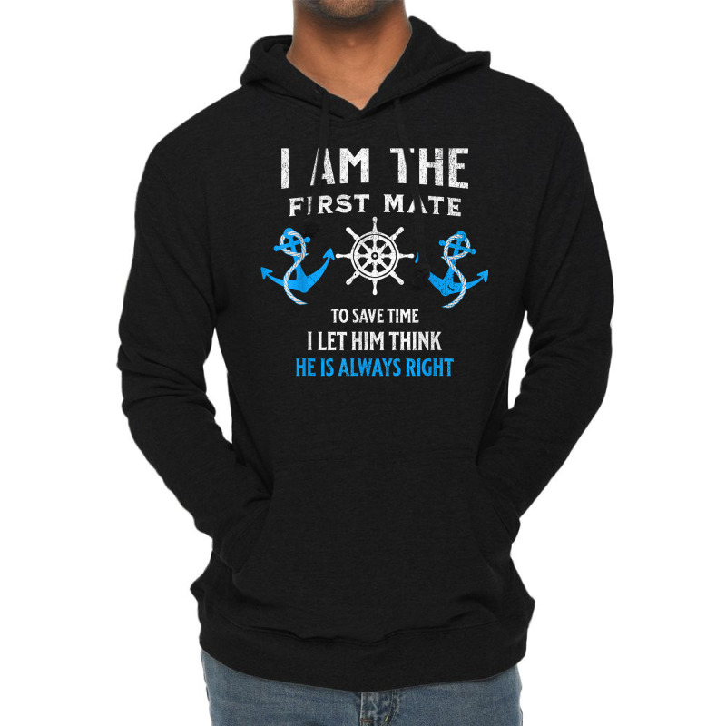 First Mate Captain I Let Him Think He's Always Right T Shirt Lightweight Hoodie | Artistshot