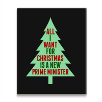 All I Want For Christmas Is A New Prime Minister Metal Print Vertical | Artistshot