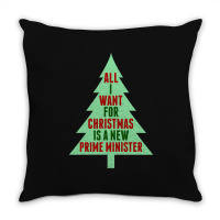 All I Want For Christmas Is A New Prime Minister Throw Pillow | Artistshot