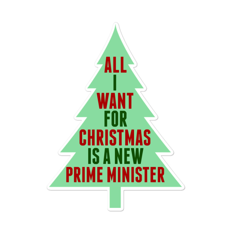 All I Want For Christmas Is A New Prime Minister Sticker | Artistshot