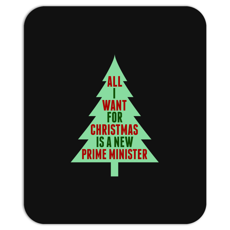 All I Want For Christmas Is A New Prime Minister Mousepad | Artistshot