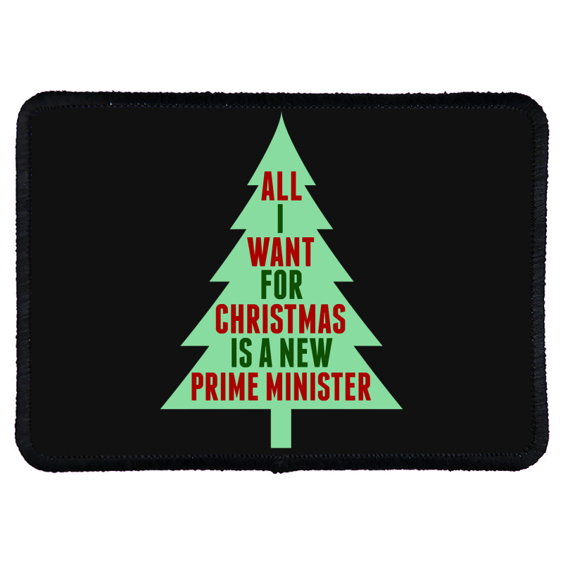 All I Want For Christmas Is A New Prime Minister Rectangle Patch | Artistshot