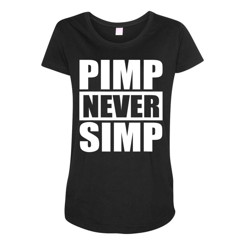 Pimp Shirts Never Simp Pimpin Pimps Simpin Maternity Scoop Neck T-shirt by rastyrocl | Artistshot