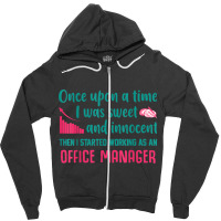 Then I Started Working As An Office Manager Zipper Hoodie | Artistshot