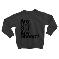 Any One Got Any Sheep Toddler Sweatshirt | Artistshot