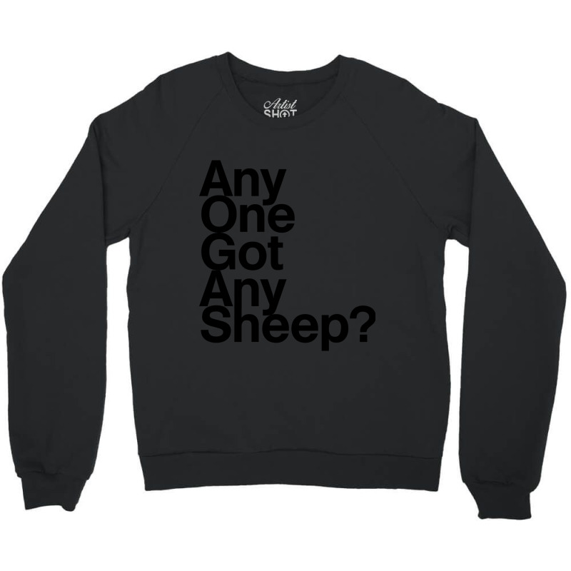 Any One Got Any Sheep Crewneck Sweatshirt by ternacanuda | Artistshot