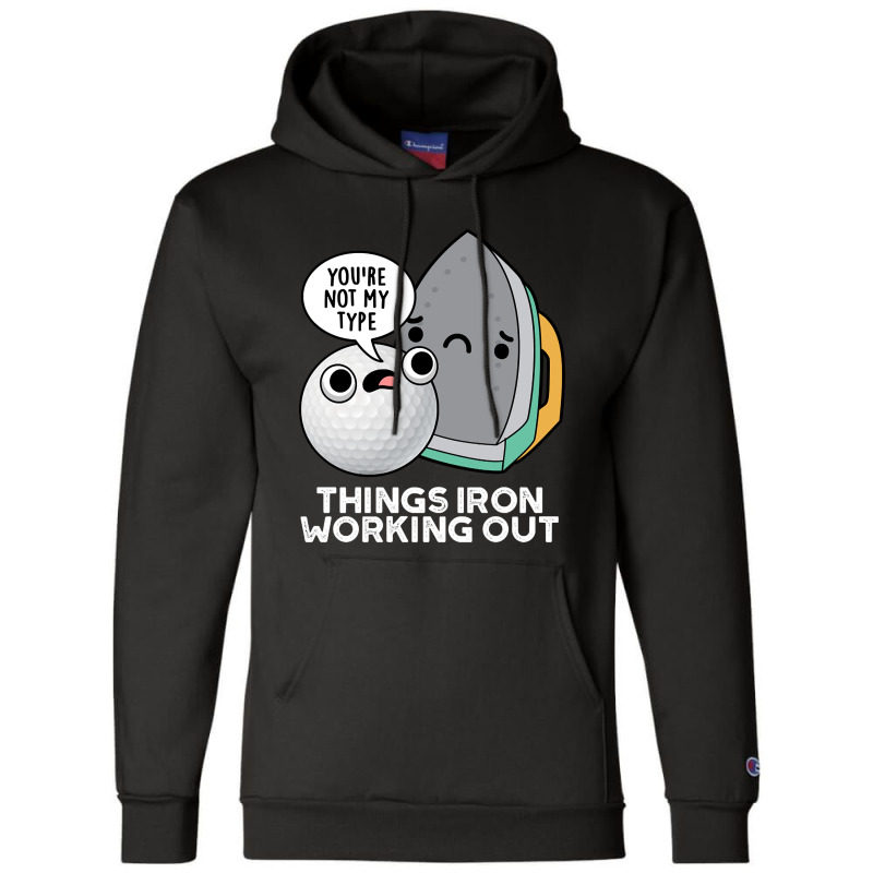 Things Iron Working Out Cute Golf Pun Champion Hoodie by Sierra Dennis | Artistshot