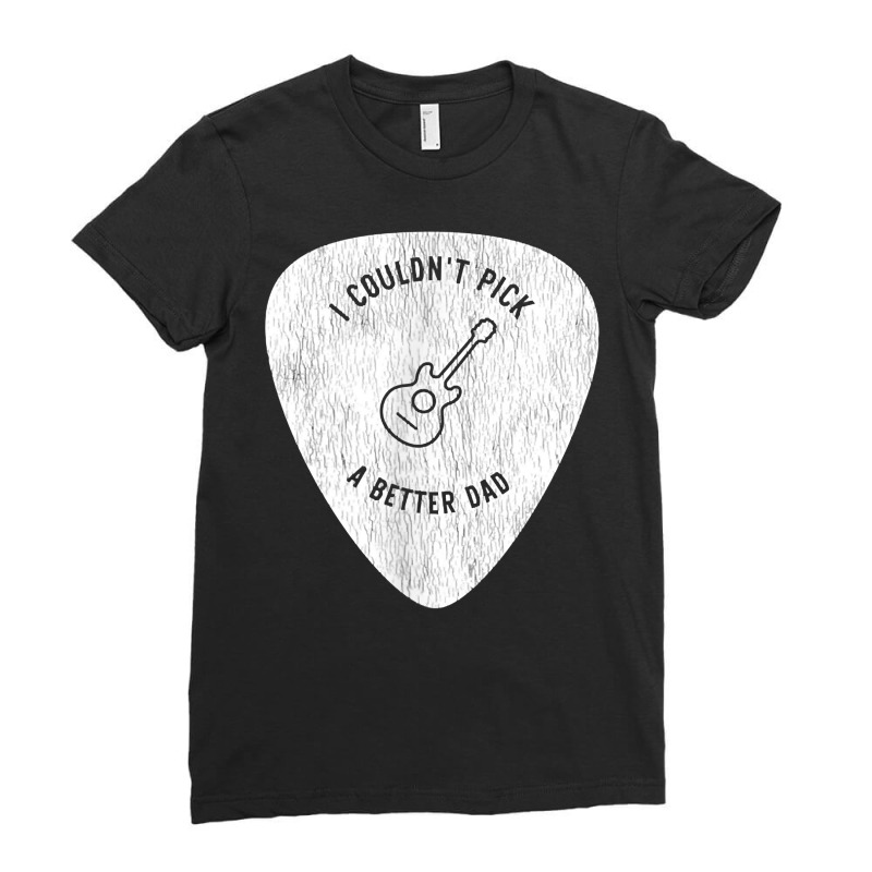 I Couldn't Pick A Better Dad, Guitarist Pick Pocket Graphic T Shirt Ladies Fitted T-Shirt by lavenakf44f | Artistshot