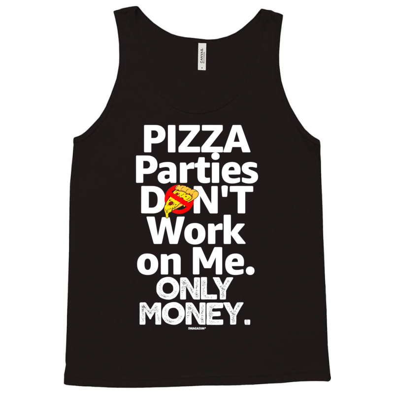 Pizza Parties Don't Work On Me Only Money Swagazon Associate Tank Top by Min05 | Artistshot