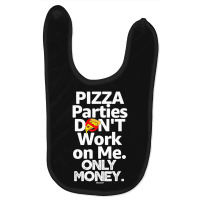 Pizza Parties Don't Work On Me Only Money Swagazon Associate Baby Bibs | Artistshot