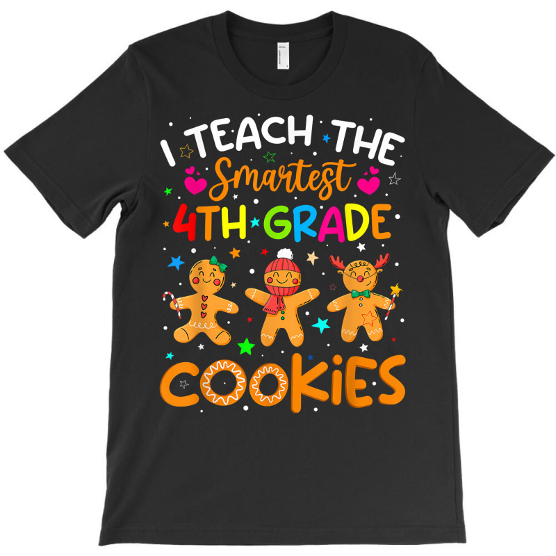 I Teach The Smartest 4th Grade Cookies Christmas Teacher T Shirt T-shirt | Artistshot