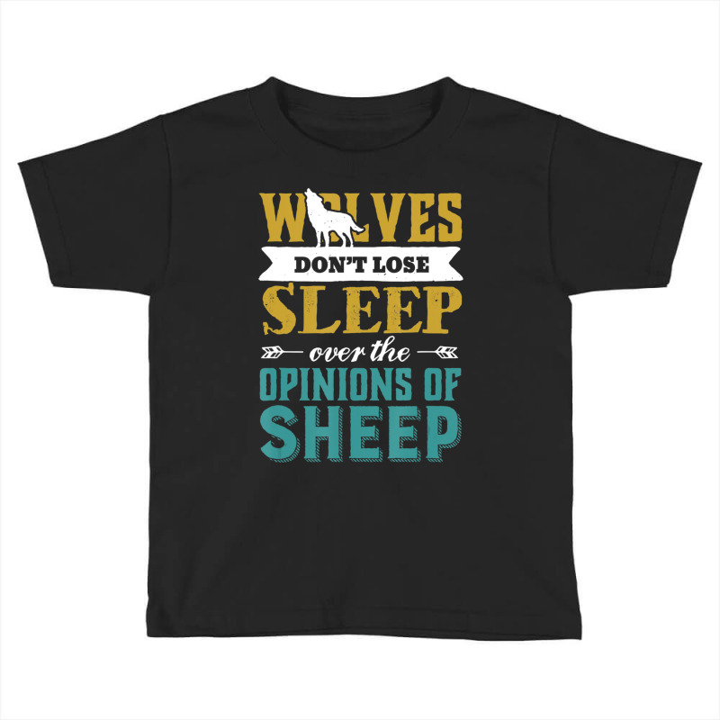 Wolves Don't Lose Sleep Over The Opinions Of Sheep Vintage Toddler T-shirt | Artistshot