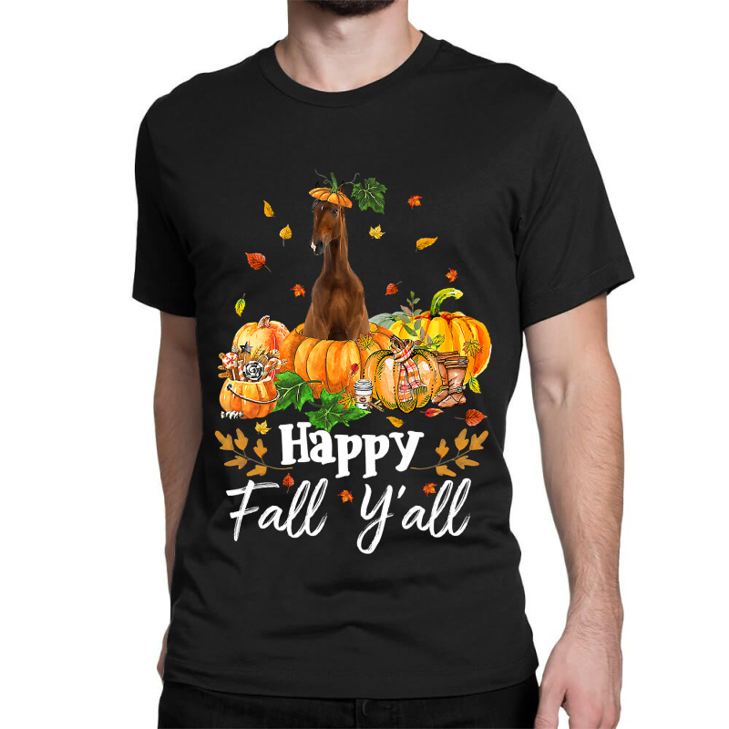 Happy Fall Y All Horse Thanksgiving Horse Lover Halloween Classic T-shirt | Artistshot