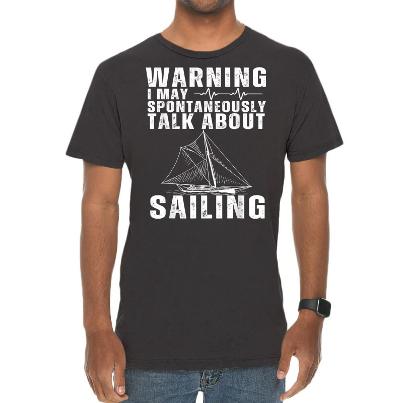 May Spontaneously Talk About Sailing Funny Sailboat Sailing T Shirt Vintage T-shirt | Artistshot