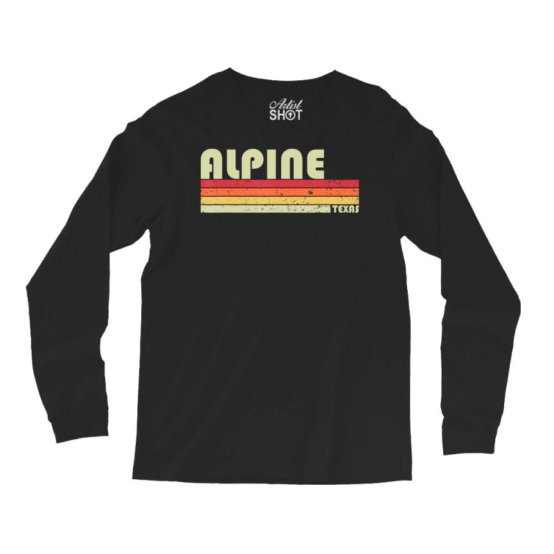 Alpine Tx Texas City Home Roots Retro 70s 80s Long Sleeve Shirts | Artistshot