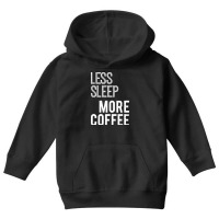 Less Sleep More Coffee Youth Hoodie | Artistshot