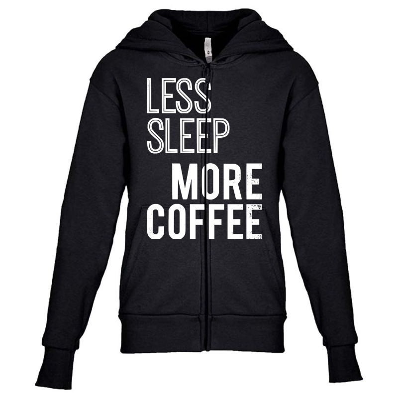 Less Sleep More Coffee Youth Zipper Hoodie by macklinsampson | Artistshot