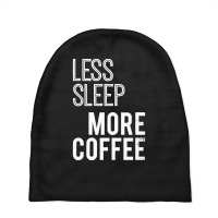 Less Sleep More Coffee Baby Beanies | Artistshot