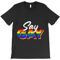 Say Gay-pwu2i T-shirt | Artistshot